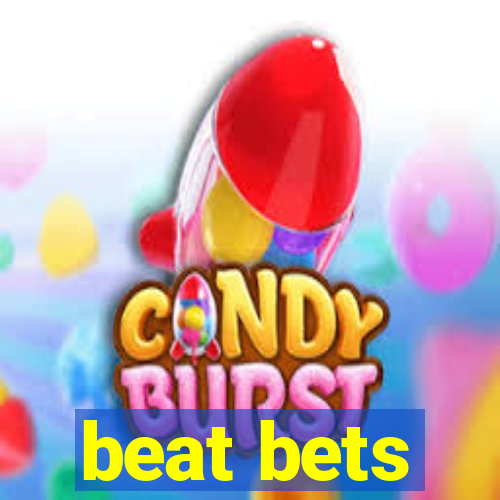 beat bets